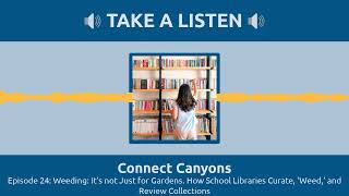 Episode 24: Weeding: It’s not Just for Gardens. How School Libraries Curate, ‘Weed,’ and Review...