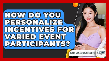 How Do You Personalize Incentives For Varied Event Participants? - Event Management Pro Tips