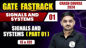 Signals and Systems 01 | Signals and Systems (Part 01) | EE & ECE | GATE 2024 FastTrack Batch