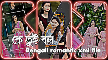 #ke tui bol💞💘XML file Bangla song 🔰 Bangla song Xml file 🔰 XML file alight motion 🔰 XML file 🔰
