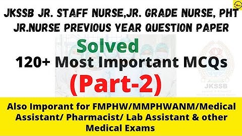 JKSSB Jr Staff Nurse, Jr. Nurse Previous Question paper fully solved | Part 2 | A must watch | impt