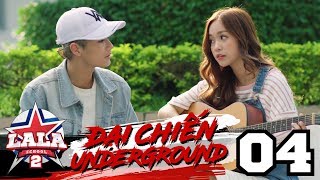 LA LA SCHOOL | TẬP 4 | Season 2 : ĐẠI CHIẾN UNDERGROUND