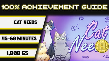 Cat Needs 100% Achievement Walkthrough * 1000GS in 45-60 Minutes *