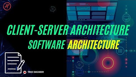 Client Server Architecture Style | Software Architecture For Engineering Exams | True Engineer