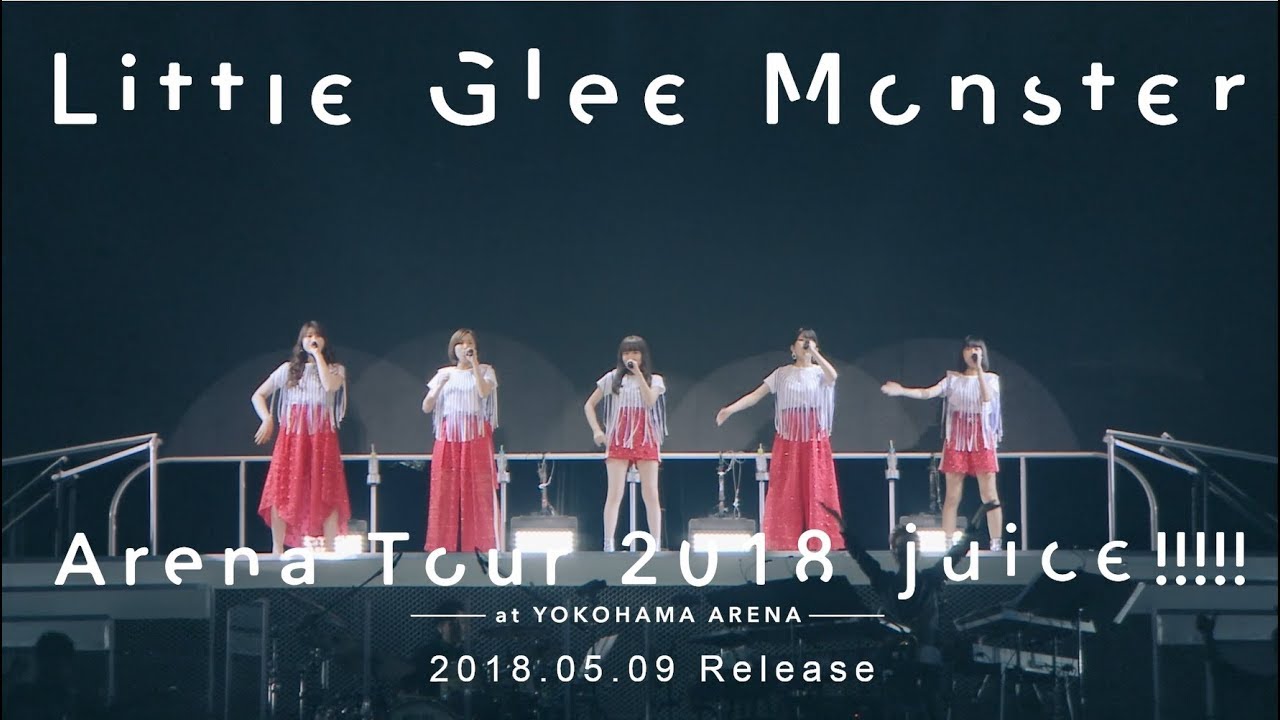 Little Glee Monster Arena Tour 2018 - juice !!!!! - at YOKOHAMA ARENA ダイジェスト