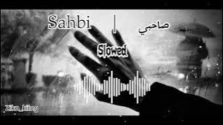 أغنية | sahbi | بنغمة بطيئة من تصميمي الخاص #راحة_نفسية #الشعب_الصيني_ماله_حل #اغاني_بطيئه 