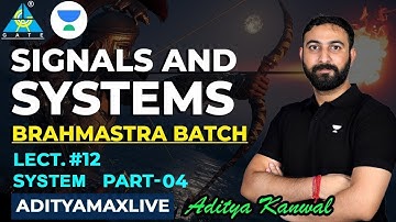 Signals and Systems L12 |  System Part -4 | Brahmastra Batch | Aditya Kanwal