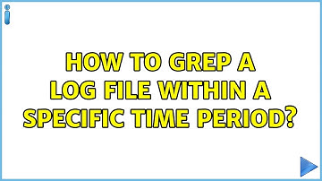How to grep a log file within a specific time period? (3 Solutions!!)