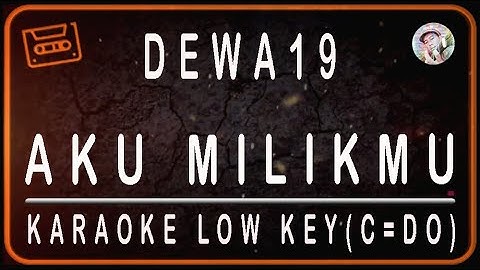 DEWA 19 - AKU MILIKMU - KARAOKE LOW KEY (C=DO)