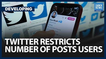 Elon Musk Announces Temporary Read Limits On Twitter | Developing | Dawn News English