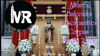 Altares, Balcones y Escaparates en el Corpus Christi de Sevilla 2024.