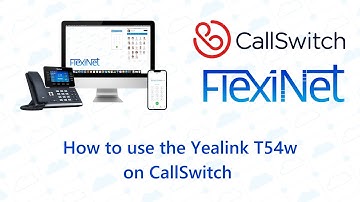 Using a Yealink T54w with CallSwitch | FlexiNet