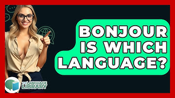 Bonjour Is Which Language? - The Language Library