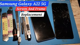 Samsung Galaxy A22 5G Lcd Display And Frame Replacement