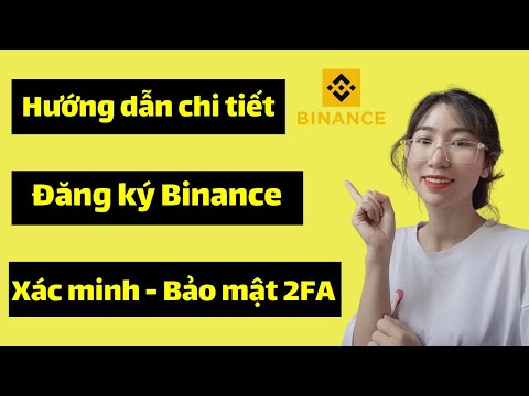 Hướng Dẫn Đăng Ký Binance Trên Điện Thoại Mới Nhất Xác Minh Danh Tính Bảo Mật 2FA Đăng Ký Binance 