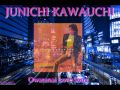 JUNICHI KAWAUCHI ♠ OWARANAI LOVE SONG ♠ HQ