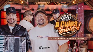 A Culpa é da Bebida - Edyr Vaqueiro e Zezo (Clipe Oficial)