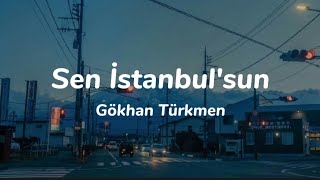 Gökhan Türkmen - Sen İstanbul'sun