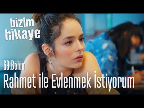 Rahmet'le evlenmek istiyorum - Bizim Hikaye 69. Bölüm