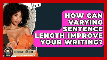 How Can Varying Sentence Length Improve Your Writing? - The Storytellers Room