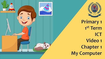 Primary1 - 1st Term -  ICT - Video 1- Chapter 1 -  My Computer