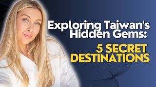 Exploring Taiwan's Hidden Gems 5 Secret Destinations
