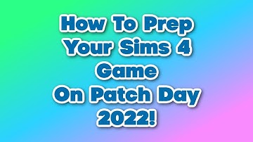 How To  Properly Prep And Restore Your Game After A Sims  4 Patch 2022