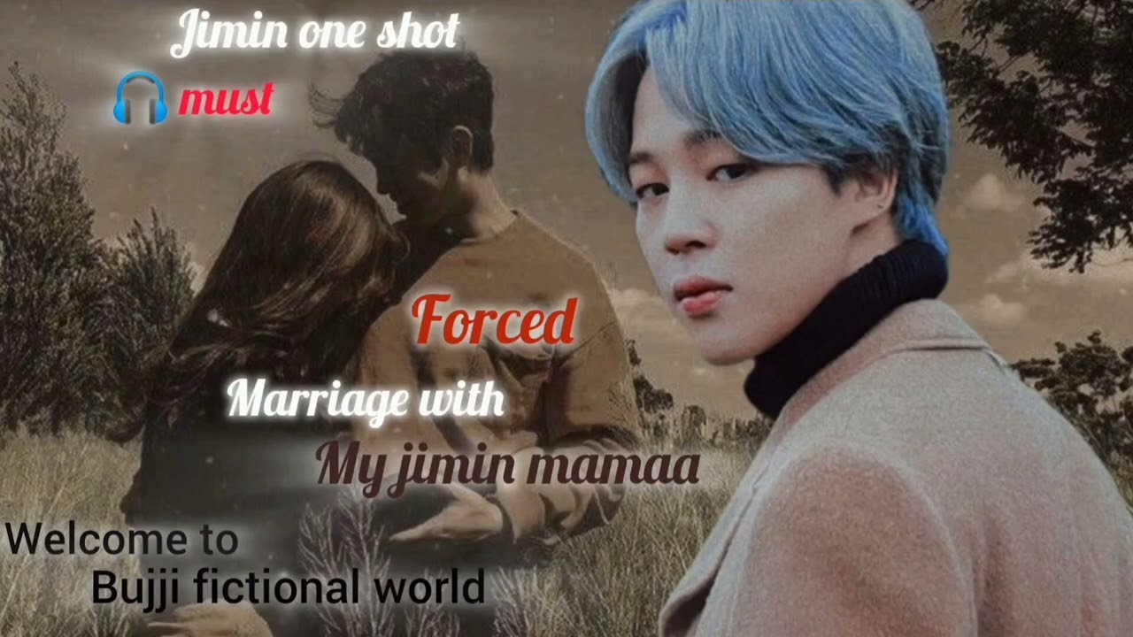 Jimin one shot [• Forced Marriage With My Jimin MaMa •]🥺🥳 #jimin #fanfictionseries #lovestory