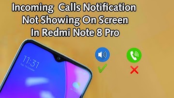 Incoming Calls Not Showing On Screen in Redmi Note 8 Pro Here is How to fix