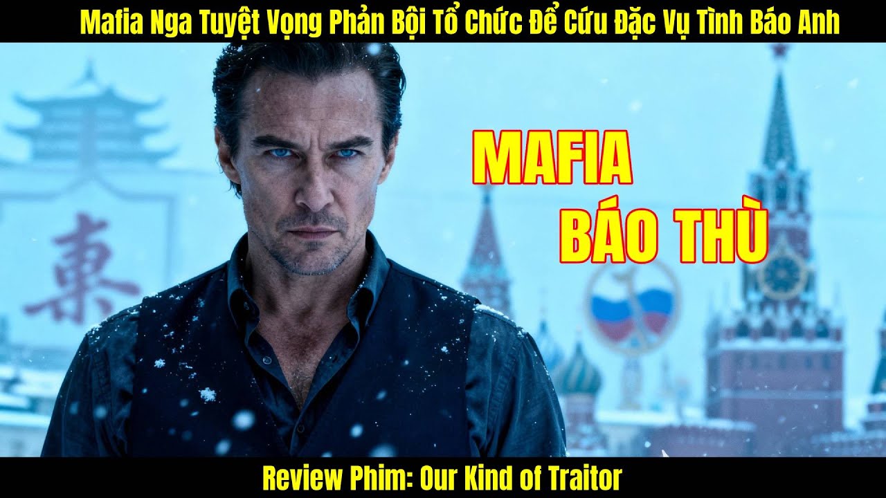 [Review Phim] Mafia Nga Tuyệt Vọng Phản Bội Tổ Chức Để Cứu Đặc Vụ Tình Báo Anh