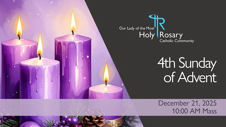 Sunday Mass - 4th Sunday of Advent - December 21, 2025