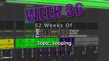 Looping in REAPER | WK 36 | 52 WEEKS OF REAPER