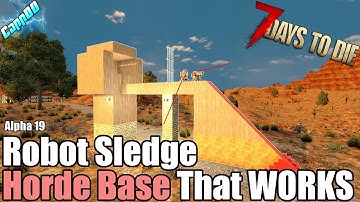 7 Days To Die - Robot Junk Sledge Horde Base that WORKS!  (Alpha 19)