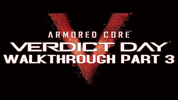 Armored Core: Verdict Day - Walkthrough Part 3 - All Mission 3 [XBOX360/PS3]