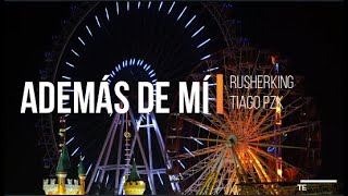 Rusherking, Tiago PZK - Además de Mí (Letra/Lyrics)