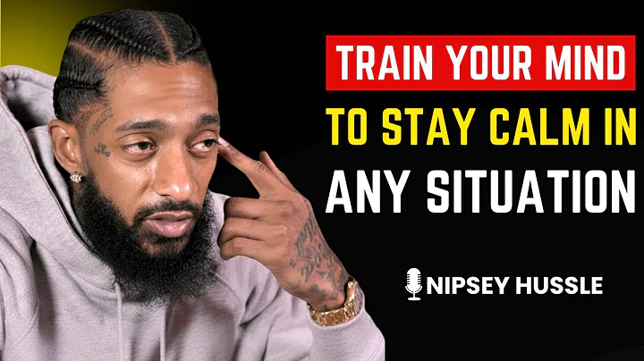 🔥 Train Your Mind To Stay Calm In Any Situation | NIPSEY HUSSLE