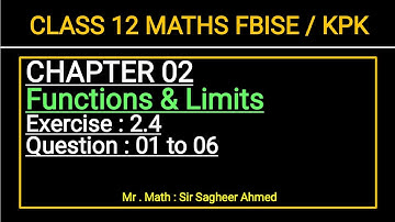 LEC 6-A I CHAP 02 I FUNCTIONS & LIMITS I EX 2.4 I Q1 to Q6I CLASS 12 MATHI KPK & FBISE I