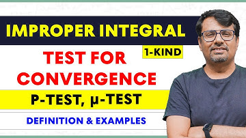 Improper Integral | P-Test, Comparison Test & Mu Test for Convergence | Real Analysis