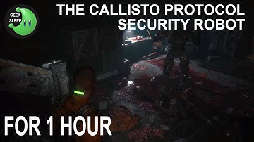 The Callisto Protocol - Security Robot FOR 1 HOUR