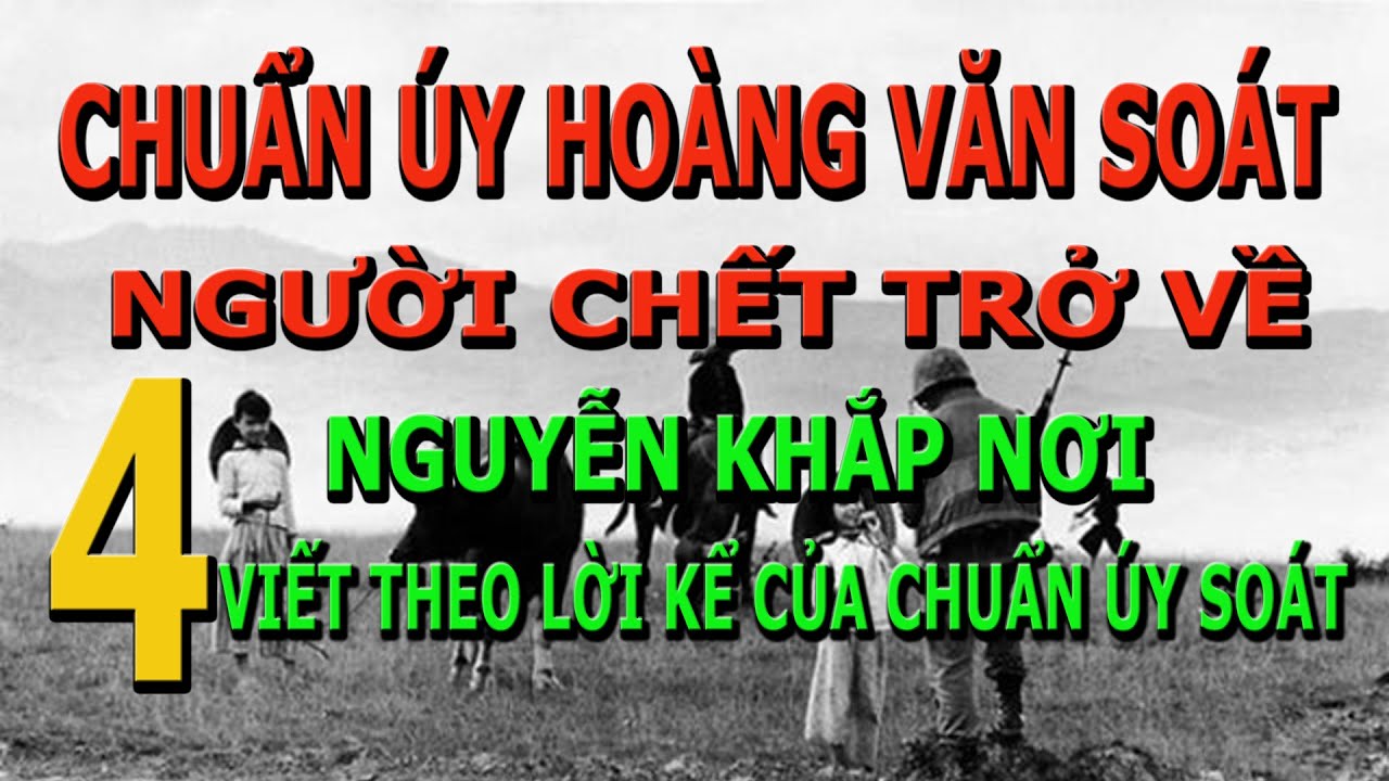 Chuẩn Úy Hoàng Văn Soát Phần 4 (Hết) - Anh Không Chết... - youtube