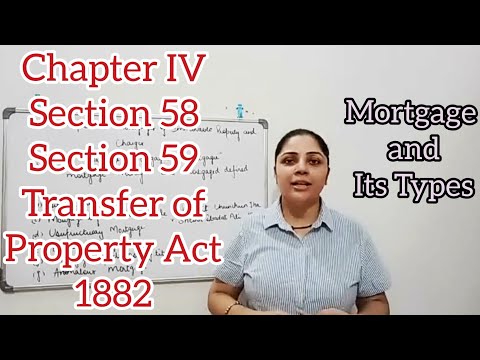 Section 58 and Section 59 || Transfer of Property Act 1882 || Mortgage and its Types #mortgage