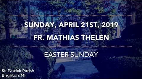 Easter Sunday, 2019 - Fr. Mathias Thelen