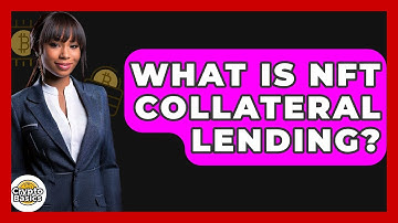 What Is NFT Collateral Lending? - CryptoBasics360.com