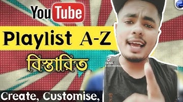 youtube playlist A-Z Bangla | How To Create Customise SEO,  Youtube Playlist