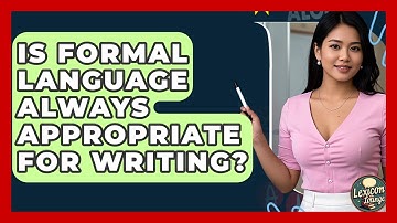 Is Formal Language Always Appropriate For Writing? - Lexicon Lounge
