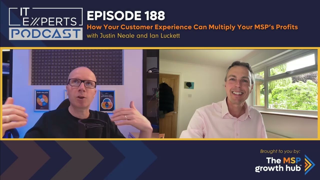 Podcast EP188 - How Your Customer Experience Can Multiply Your MSP’s Profits with Justin Neale