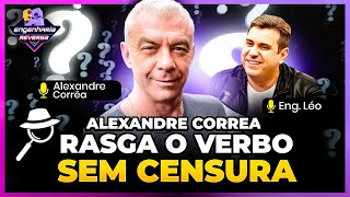 ALEXANDRE CORREA SEM CENSURA no ENGENHARIA REVERSA com ENG. LÉO #17