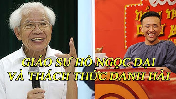 Đến lượt giáo sư Hồ Ngọc Đại đi thi thách thức danh hài