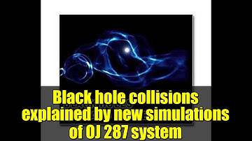 Black hole collisions explained by new simulations of OJ 287 system
