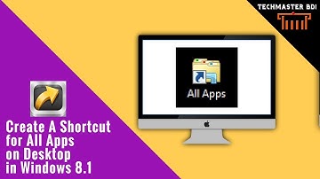 Create A Shortcut for All Apps on Desktop in Windows 8.1|TechMaster BD1